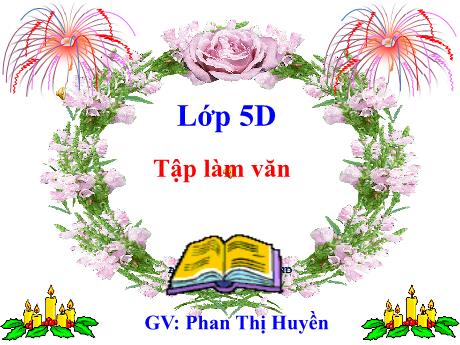Bài giảng Tiếng Việt Lớp 5 (Tập làm văn) - Bài: Luyện tập thuyết trình, tranh luận - Phan Thị Huyền