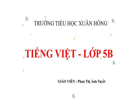 Bài giảng Tiếng Việt Lớp 5 (Tập làm văn) - Bài: Tả con vật (kiểm tra viết) - Năm học 2023-2024 - Phan Thị Ánh Tuyết