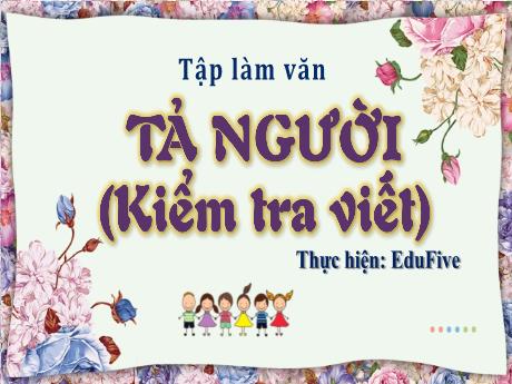 Bài giảng Tiếng Việt Lớp 5 (Tập làm văn) - Bài: Tả người (Kiểm tra viết) - Phan Thị Huyền