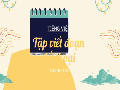 Bài giảng Tiếng Việt Lớp 5 (Tập làm văn) - Bài: Tập viết đoạn đối thoại - Phan Thị Huyền