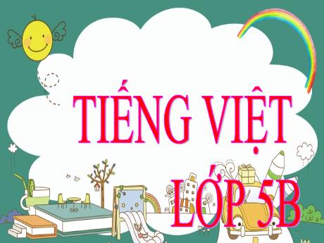 Bài giảng Tiếng Việt Lớp 5 (Tập làm văn) - Tuần 17, Bài: Ôn tập về viết đơn - Năm học 2023-2024 - Phan Thị Ánh Tuyết
