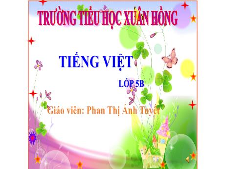 Bài giảng Tiếng Việt Lớp 5 (Tập làm văn) - Tuần 19, Bài: Luyện tập tả người (Dựng đoạn mở bài) - Năm học 2023-2024 - Phan Thị Ánh Tuyết