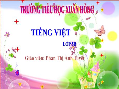 Bài giảng Tiếng Việt Lớp 5 (Tập làm văn) - Tuần 19, Bài: Luyện tập tả người (Dựng đoạn kết bài) - Năm học 2023-2024 - Phan Thị Ánh Tuyết
