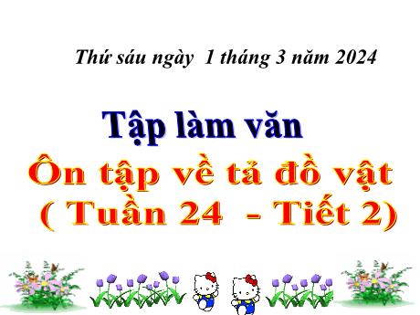 Bài giảng Tiếng Việt Lớp 5 (Tập làm văn) - Tuần 24, Bài: Ôn tập về tả đồ vật (Tiết 2) - Năm học 2023-2024 - Phan Thị Huyền