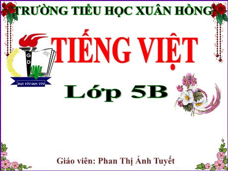 Bài giảng Tiếng Việt Lớp 5 - Tuần 11, Bài: Đại từ xưng hô - Năm học 2023-2024 - Phan Thị Ánh Tuyết