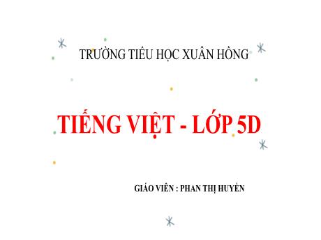 Bài giảng Tiếng Việt Lớp 5 - Tuần 31, Bài: Tà áo dài Việt Nam - Phan Thị Huyền