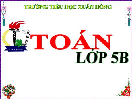 Bài giảng Toán Lớp 5 - Bài: Chia một số thập phân cho 10, 100, 1000,... - Năm học 2023-2024 - Phan Thị Ánh Tuyết