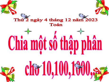 Bài giảng Toán Lớp 5 - Bài: Chia một số thập phân cho 10,100,1000,... - Năm học 2023-2024 - Hoàng Thị Huệ