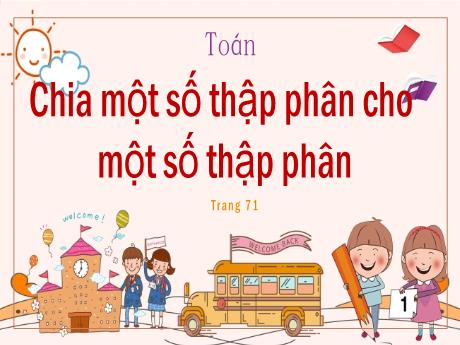 Bài giảng Toán Lớp 5 - Bài: Chia một số thập phân cho một số thập phân - Nguyễn Thị Mỹ Linh