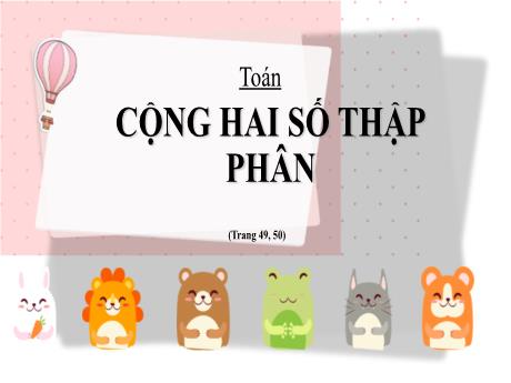Bài giảng Toán Lớp 5 - Bài: Cộng hai số thập phân - Nguyễn Thị Mỹ Linh