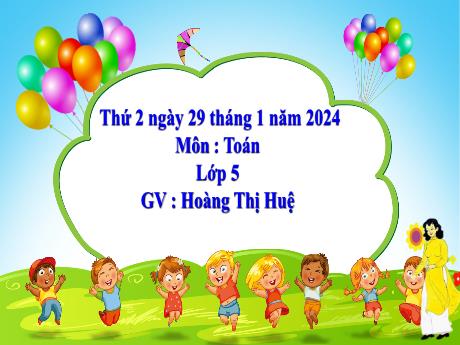 Bài giảng Toán Lớp 5 - Bài: Diện tích xung quanh và diện tích toàn phần của hình hộp chữ nhật - Năm học 2023-2024 - Hoàng Thị Huệ