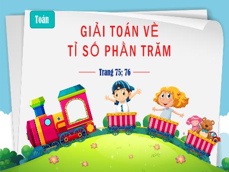 Bài giảng Toán Lớp 5 - Bài: Giải toán về tỉ số phần trăm - Nguyễn Thị Mỹ Linh