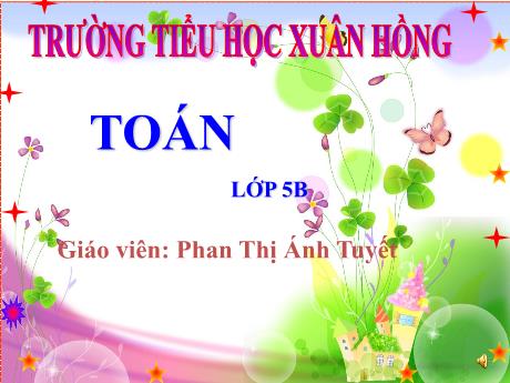 Bài giảng Toán Lớp 5 - Bài: Giới thiệu biểu đồ hình quạt - Năm học 2023-2024 - Phan Thị Ánh Tuyết