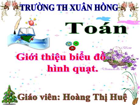 Bài giảng Toán Lớp 5 - Bài: Giới thiệu biểu đồ hình quạt - Năm học 2023-2024 - Hoàng Thị Huệ