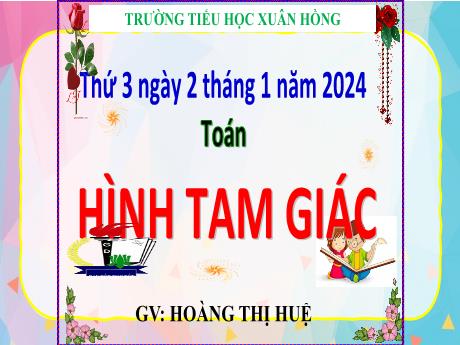 Bài giảng Toán Lớp 5 - Bài: Hình tam giác - Năm học 2023-2024 - Hoàng Thị Huệ