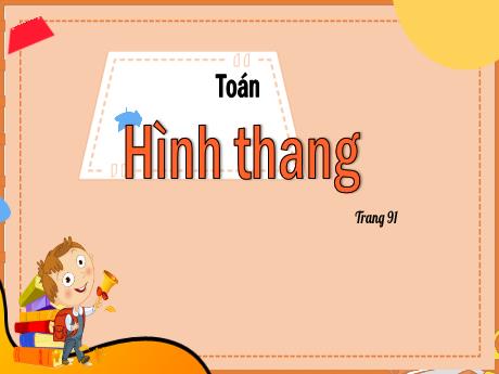 Bài giảng Toán Lớp 5 - Bài: Hình thang - Nguyễn Thị Mỹ Linh