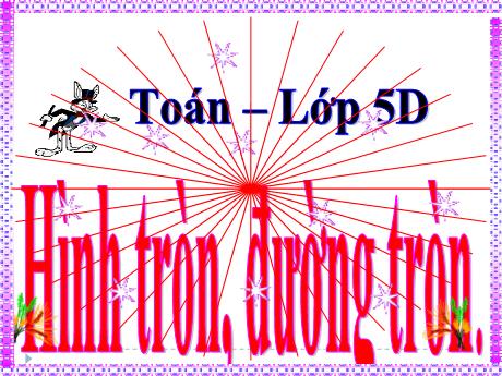 Bài giảng Toán Lớp 5 - Bài: Hình tròn, đường tròn - Năm học 2023-2024 - Phan Thị Huyền