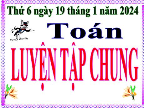 Bài giảng Toán Lớp 5 - Bài: Luyện tập chung (Trang 100) - Năm học 2023-2024 - Hoàng Thị Huệ