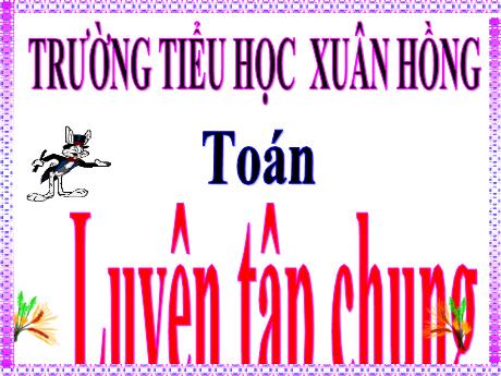 Bài giảng Toán Lớp 5 - Bài: Luyện tập chung (Trang 113) - Năm học 2023-2024 - Hoàng Thị Huệ