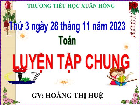 Bài giảng Toán Lớp 5 - Bài: Luyện tập chung (Trang 61) - Năm học 2023-2024 - Hoàng Thị Huệ