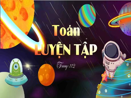 Bài giảng Toán Lớp 5 - Bài: Luyện tập (Trang 112) - Nguyễn Thị Mỹ Linh