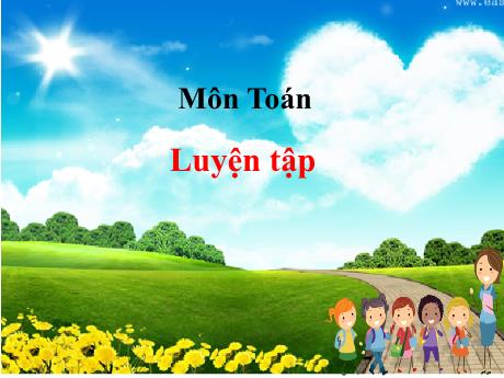 Bài giảng Toán Lớp 5 - Bài: Luyện tập (Trang 171) - Năm học 2023-2024 - Phan Thị Ánh Tuyết