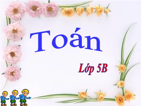 Bài giảng Toán Lớp 5 - Bài: Luyện tập (Trang 43) - Năm học 2023-2024