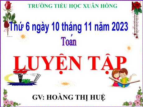 Bài giảng Toán Lớp 5 - Bài: Luyện tập (Trang 50) - Năm học 2023-2024 - Hoàng Thị Huệ