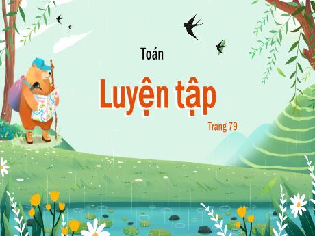Bài giảng Toán Lớp 5 - Bài: Luyện tập (Trang 79) - Nguyễn Thị Mỹ Linh