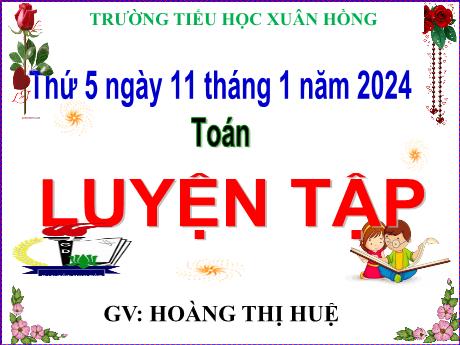 Bài giảng Toán Lớp 5 - Bài: Luyện tập (Trang 95) - Năm học 2023-2024 - Hoàng Thị Huệ