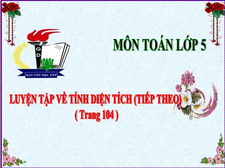 Bài giảng Toán Lớp 5 - Bài: Luyện tập về tính diện tích (Tiếp theo) - Phan Thị Huyền