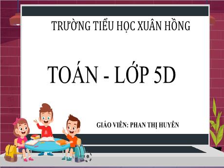 Bài giảng Toán Lớp 5 - Bài: Luyện tập về tính diện tích (Trang 103) - Phan Thị Huyền