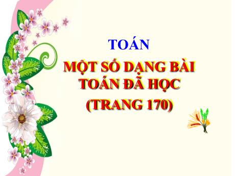 Bài giảng Toán Lớp 5 - Bài: Một số dạng bài toán đã học - Phan Thị Huyền