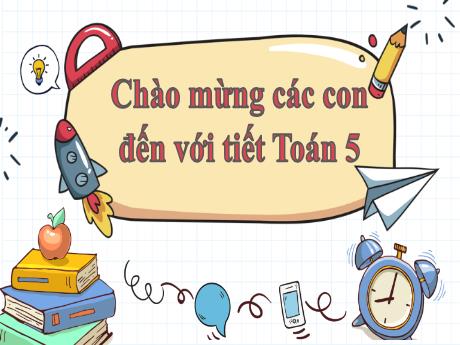 Bài giảng Toán Lớp 5 - Bài: Nhân một số thập phân với một số tự nhiên - Phan Thị Huyền
