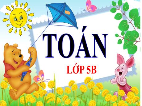 Bài giảng Toán Lớp 5 - Bài: Ôn tập về đo diện tích - Năm học 2023-2024 - Phan Thị Ánh Tuyết