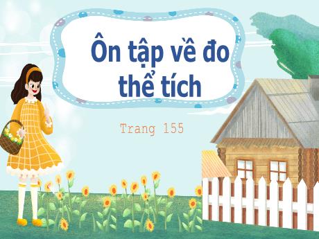 Bài giảng Toán Lớp 5 - Bài: Ôn tập về đo thể tích - Phan Thị Huyền