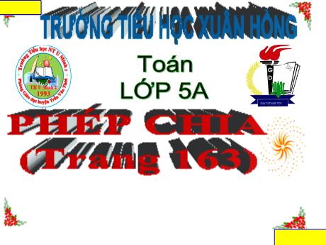 Bài giảng Toán Lớp 5 - Bài: Phép chia - Năm học 2023-2024 - Hoàng Thị Huệ