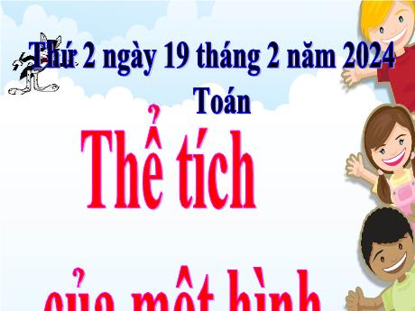Bài giảng Toán Lớp 5 - Bài: Thể tích của một hình - Năm học 2023-2024 - Hoàng Thị Huệ