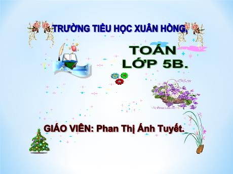 Bài giảng Toán Lớp 5 - Tiết 42: Viết các số đo khối lượng dưới dạng số thập phân - Năm học 2023-2024 - Phan Thị Ánh Tuyết